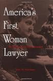 America's First Woman Lawyer: The Biography of Myra Bradwell