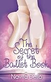 The Secret of the Ballet Book: (Kids Fantasy Books, Ballerina Fiction) (Kids Mystery, Girls Books Ages 9-12, Ballet Stories, Dance Books, Kids Books, Kids Fantasy Books Ages 9-12)