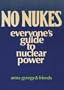 No Nukes: Everyone's Guide to Nuclear Power