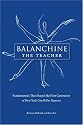 Balanchine the Teacher: Fundamentals That Shaped the First Generation of New York City Ballet Dancers