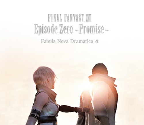 [画像：ファイナルファンタジーXIII Episode Zero -Promise-Fabula Nova Dramatica Α]
