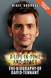A life in time and space : the biography of David Tenant