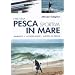 L'ABC della pesca sportiva in mare. Ambienti, attrezzature, azioni di pesca