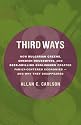 Third Ways: How Bulgarian Greens, Swedish Housewives, and Beer-Swilling Englishmen Created Family-Centered Economies - And Why They Disappeared (Culture of Enterprise)