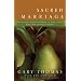 Sacred Marriage: What If God Designed Marriage to Make Us Holy More Than to Make Us Happy?