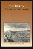 The Huron: Farmers of the North (Case Studies in Cultural Anthropology)
