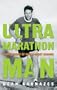 Ultra Marathon Man: Memoir Of An Extreme Endurance Athlete