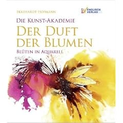 Die Kunst-Akademie. Der Duft der Blumen: Bl�ten in Aquarell