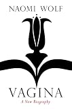 Vagina : a new biography