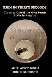 OPEN IN THIRTY SECONDS: Cracking One of the Most Secure Locks in America