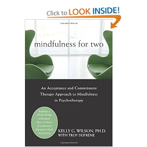 Mindfulness for Two: An Acceptance and Commitment Therapy Approach to Mindfulness in Psychotherapy