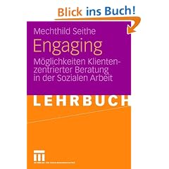 Engaging: M�glichkeiten Klientenzentrierter Beratung in der Sozialen Arbeit