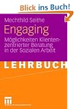 Engaging: M�glichkeiten Klientenzentrierter Beratung in der Sozialen Arbeit