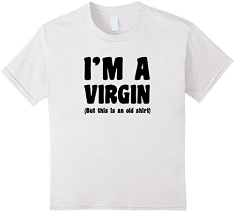 Kids I'm A Virgin (But this is an old shirt) - Funny T Shirt 8 White