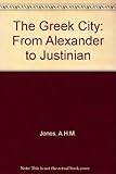 The Greek city from Alexander to Justinian