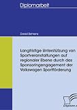 Langfristige Unterst�tzung von Sportveranstaltungen auf regionaler Ebene durch das Sponsoringengagement der Volkswagen Sportf�rderung