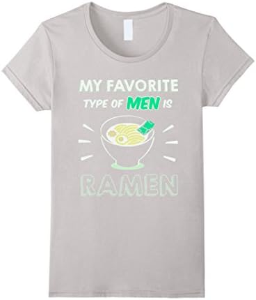 Women's My Favorite Type Of Men Is Ramen Noodle Cute Funny Tee Shirt Medium Silver