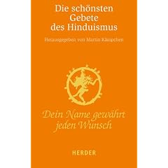 Dein Name gew�hrt jeden Wunsch: Die sch�nsten Gebete des Hinduismus (HERDER spektrum)