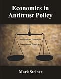 Economics in Antitrust Policy: Freedom to Compete vs. Freedom to Contract