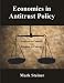 Economics in Antitrust Policy: Freedom to Compete Vs. Freedom to Contract