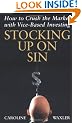 Stocking Up on Sin: How to Crush the Market with Vice-Based Investing