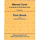 Street Law: A Course in Practical Law, Fifth Edition: Test Bank with Authentic Assessment by Aggie Alvez