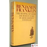 BenjaminFranklin:Theshapingofgenius:theBostonYears