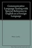 Communicative language testing with special reference to English as a foreign language