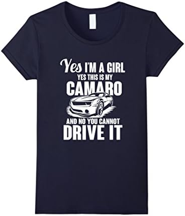 Women's Yes I Am A Girl This Is My Camaro T-Shirt Driving Love XL Navy
