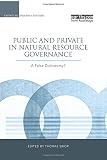 Public and private in natural resource governance : a false dichotomy?