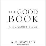 The Good Book: A Humanist Bible | [A. C. Grayling]