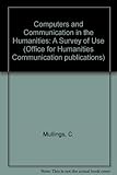 Computers and communication in the humanities: a survey of use