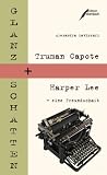 Produkt-Bild: Glanz und Schatten: Truman Capote und Harper Lee - eine Freundschaft