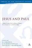 Jesus and Paul : global perspectives in honor of James D.G. Dunn for his 70th birthday