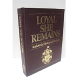 Loyal She Remains: A Pictorial History of Ontario / United Empire Loyalists' Association of Canada --- Stated LIMITED EDITIONby United Empire...