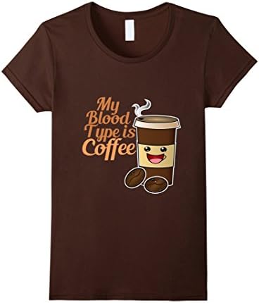 Women's My Blood Type Is Coffee Funny Addict Caffeine Mocha T-Shirt Small Brown