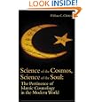 Science of the Cosmos, Science of the Soul: The Pertinence of Islamic Cosmology in the Modern World by  William C. Chittick