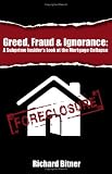 Greed, Fraud & Ignorance: A Subprime Insider`s Look at the Mortgage Collapse (Mortgage Solutions)