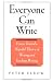 Everyone Can Write: Essays Toward a Hopeful Theory of Writing and Teaching Writing