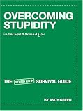 Overcoming Stupidity in the World Around You: The Stupid Aid Survival Guide