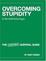 Overcoming Stupidity in the World Around You: The Stupid Aid Survival Guide