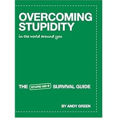 Overcoming Stupidity in the World Around You: The Stupid Aid Survival Guide