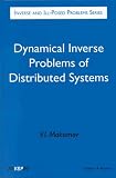 Dynamical Inverse Problems of Distributed Systems: Inverse and Ill-Posed Problems Series