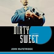 Dirty Sweet | John McFetridge