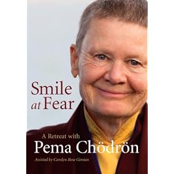 Smile at Fear: A Retreat with Pema Chodron on Discovering Your Radiant Self-Confidence