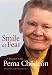Smile at Fear: A Retreat with Pema Chodron on Discovering Your Radiant Self-Confidence