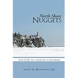 north shore nuggets stories of life love and the law on lake superior