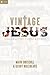 Vintage Jesus: Timeless Answers to Timely Questions (Re:Lit:Vintage Jesus)