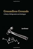 Groundless Grounds: A Study of Wittgenstein and Heidegger