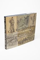 Civil War Sketch Book: Drawings from the Battlefront